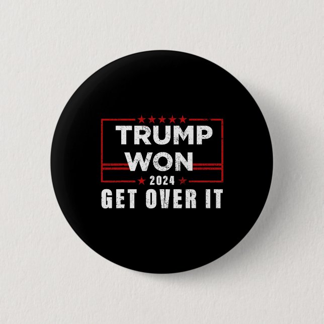 Trump Won Get Over It 2024  2 Inch Round Button (Front)