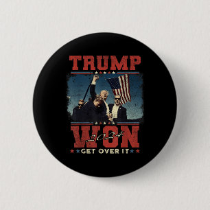 Trump Won Get Over It 2024 2 Inch Round Button
