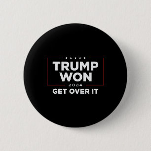 Trump Won Get Over It 2024 2 Inch Round Button