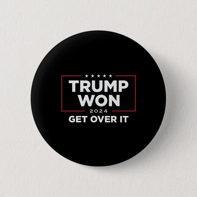 Trump Won Get Over It 2024  2 Inch Round Button (Front)