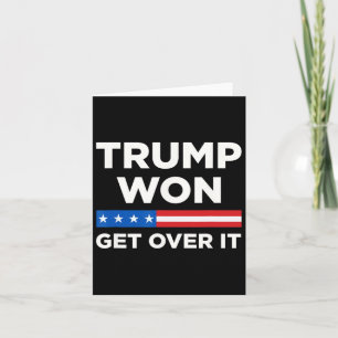 Trump Won Get Over It 2024 Donald Trump Won 2024 1 Card