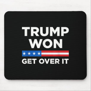 Trump Won Get Over It 2024 Donald Trump Won 2024 Mouse Pad