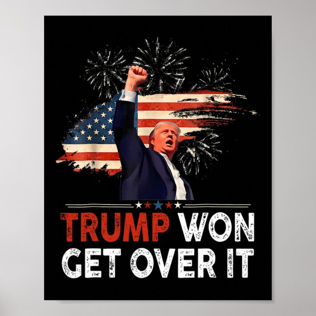 Trump Won Get Over It 2024 Donald Trump Won 2024  Poster (Front)