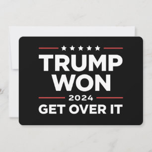 Trump Won Get Over It 2024 Invitation