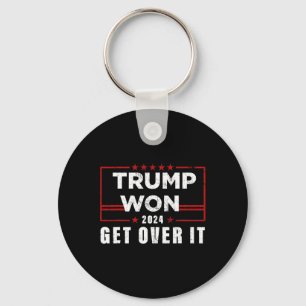 Trump Won Get Over It 2024 Keychain