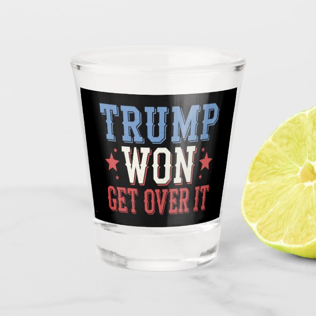 Trump Won Get Over It 2024 Shot Glass (Front)