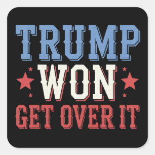 Trump Won Get Over It 2024 Square Sticker