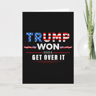 Trump Won Get Over It 2025 2  Card