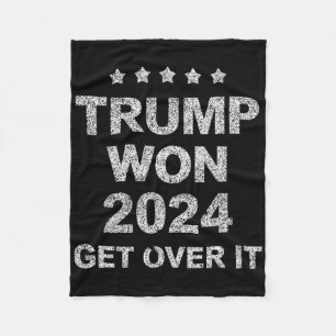 Trump Won Get Over It 2025 4 Fleece Blanket