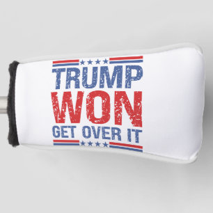 Trump Won Get Over It  Golf Head Cover