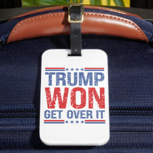 Trump Won Get Over It  Luggage Tag