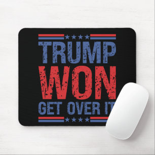 Trump Won Get Over It  Mouse Pad