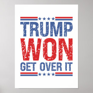 Trump Won Get Over It Poster