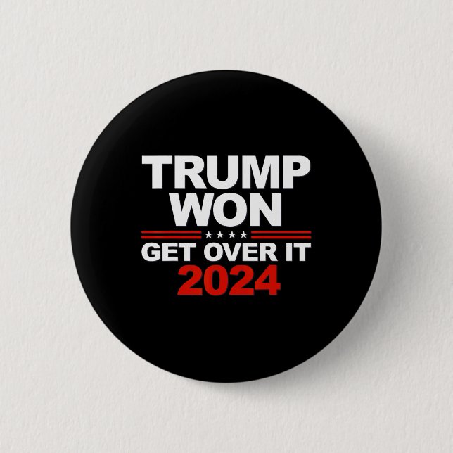 Trump Won Get Over It Second Term Trump 2024  2 Inch Round Button (Front)