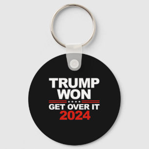 Trump Won Get Over It Second Term Trump 2024 Keychain