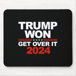 Trump Won Get Over It Second Term Trump 2024 Mouse Pad