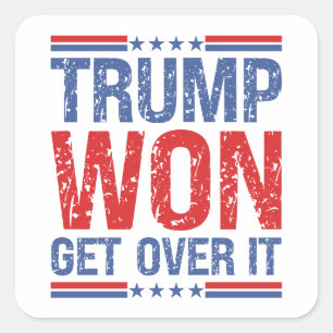 Trump Won Get Over It  Square Sticker