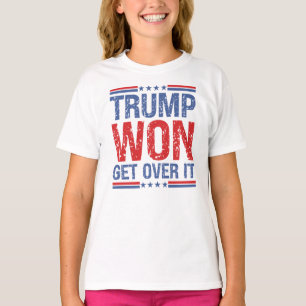 Trump Won Get Over It  T-Shirt