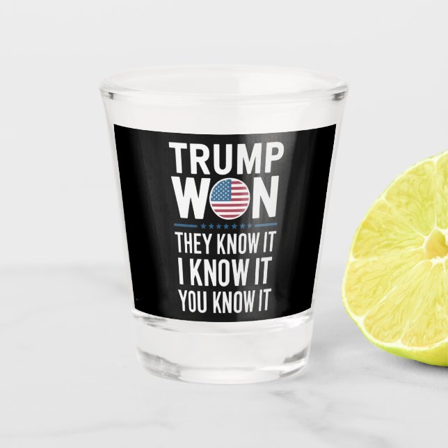 Trump Won They Know It 2024 47th President Winning Shot Glass (Front)