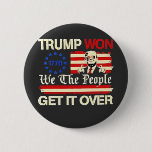 Trump Won We the People Get it Over Inaguration 2 Inch Round Button