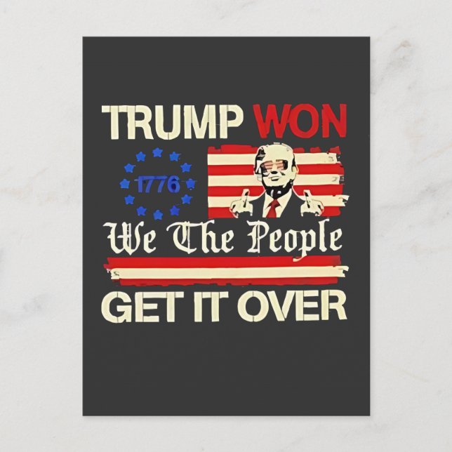 Trump Won We the People Get it Over Inaguration  Postcard (Front)