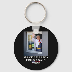 Trump Works The Drive-thru Make America Fries Agai Keychain