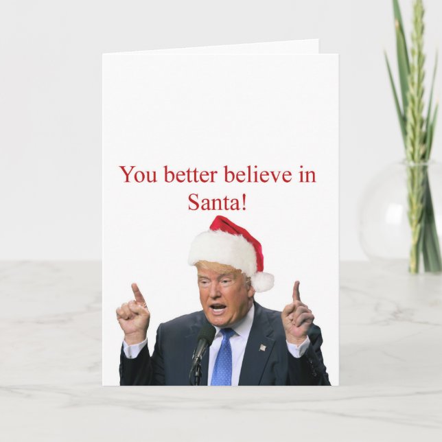 Trump: You better believe in Santa! Holiday Card (Front)