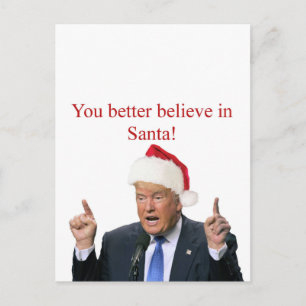 Trump: You better believe in Santa! Holiday Postcard