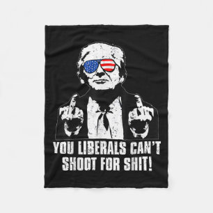 Trump You Liberals Can't Shoot For Fleece Blanket
