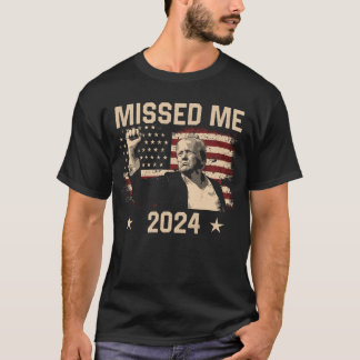 Trump You Missed Funny Trump 2024 T-Shirt