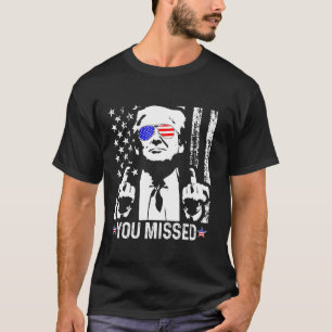 Trump You Missed Funny Trump 2024 T Shirt