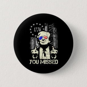 Trump You Missed Me Trump Shot Trump Supporters Te 2 Inch Round Button