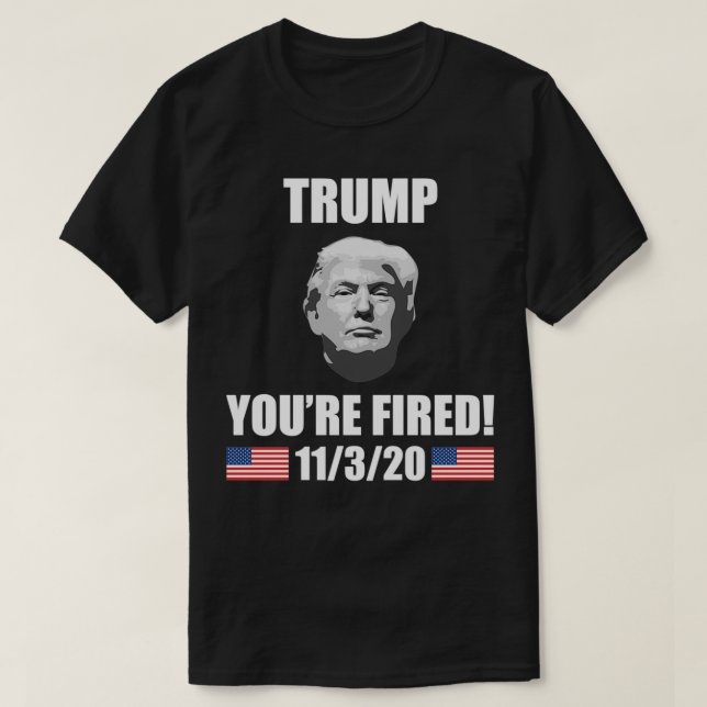 Trump  You're Fired 2020 Election AntiTrump Pullov T-Shirt (Design Front)