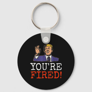 Trump Youre Fired! Funny Graphic  Keychain
