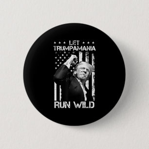 Trumpamania Trump 2024 Let Trump-a-mania Run Wild 2 Inch Round Button