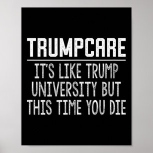 Trumpcare - Like Trump University But This Time Yo Poster