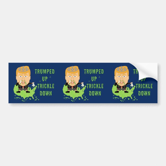 Trumped Up Trickle Down Anti Trump 2020 Political Bumper Sticker (Front)