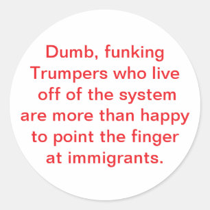 Trumpers Fear Immigrants Hankamer Artjunkhaus Love Classic Round Sticker