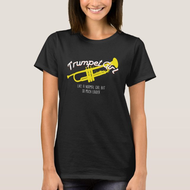 Trumpet Girl Like Normal But Louder  T T-Shirt (Front)