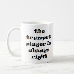 trumpet player always right coffee mug