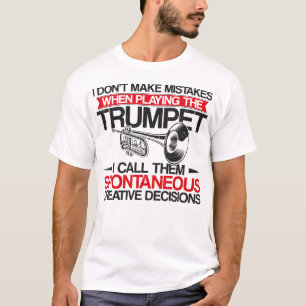 Trumpet Player I Don't Make Mistakes When Playing T-Shirt