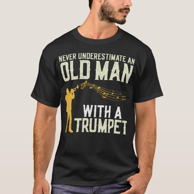 Trumpet Player Never Underestimate An Old Man With T-Shirt (Front)