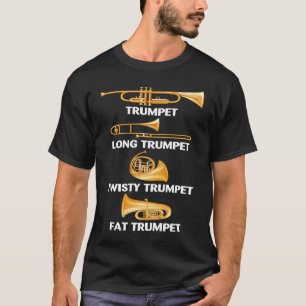 Trumpet Types Brass Instruments Accessories Trumpe T-Shirt
