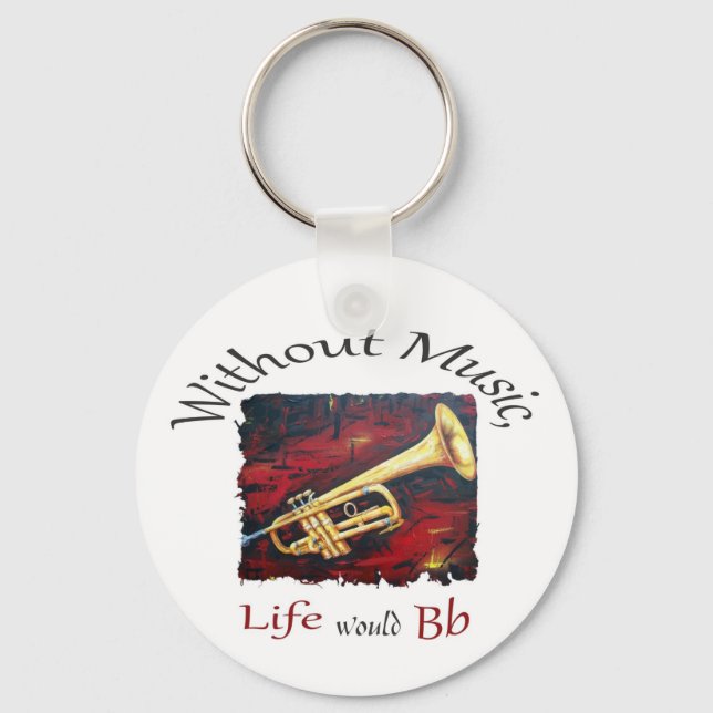 Trumpet-Without Music, Life Would Bb Keychain (Front)
