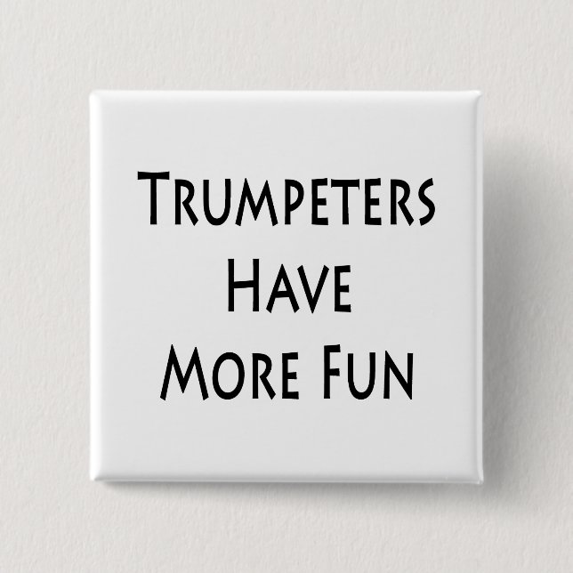 Trumpeters Have More Fun 2 Inch Square Button (Front)