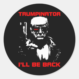 Trumpinator 2024 I'll Be Back Support Trump 2024 E Classic Round Sticker