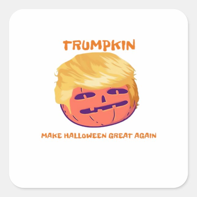 Trumpkin, Make Halloween Great Again And Again  Square Sticker (Front)