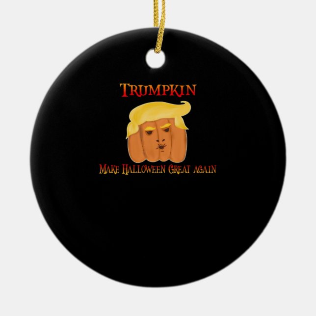 Trumpkin Make Halloween Great Again – Funny Costum Ceramic Ornament (Front)