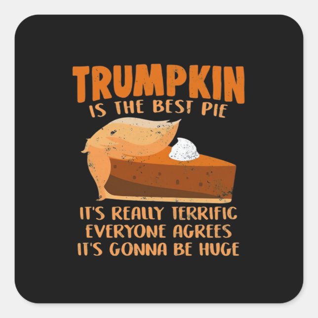 Trumpkin Pie Funny Design - Thanksgiving Party Hol Square Sticker (Front)
