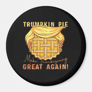 Trumpkin Pie Make Thanksgiving Great Again!! Class Magnet